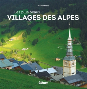 Les plus beaux villages des Alpes - Jean Daumas