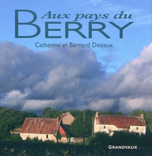 Au pays du Berry - Catherine Desjeux