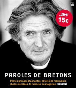 Paroles de Bretons : petites phrases étonnantes, entretiens marquants, photos décalées, le meilleur du magazine Bretons. Vol. 1. 2005-2009 - Bretons (périodique)