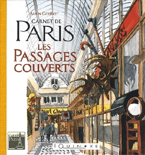 Carnets de Paris : les passages couverts - Alain Goudot