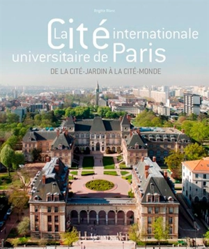 La Cité internationale universitaire de Paris : de la cité-jardin à la cité-monde - Ile-de-France. Service Patrimoines et Inventaire