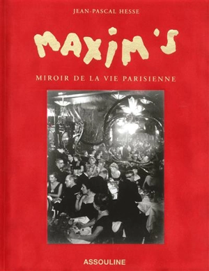 Maxim's, miroir de la vie parisienne - Jean-Pascal Hesse