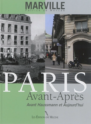 Paris avant-après : avant Haussmann et aujourd'hui - Patrice de Moncan