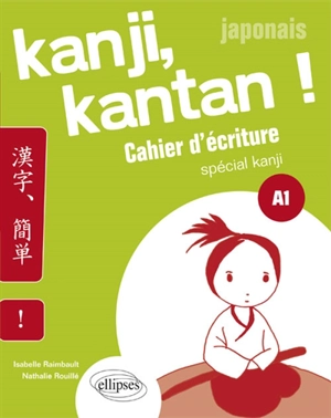 Japonais : kanji, kantan ! cahier d'écriture spécial kanji : A1 - Isabelle Raimbault