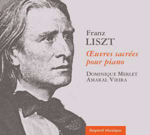 Franz Liszt - Oeuvres sacrées pour piano - Dominique Merlet