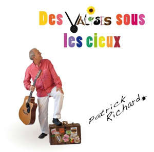 Des valises sous les cieux - Patrick RICHARD