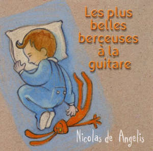 Les plus belles berceuses à la guitare - Nicolas de Angelis