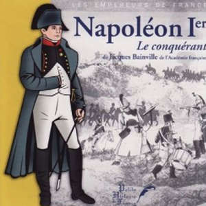 Napoléon Ier : Le conquérant - Jacques (1879-1936) Bainville