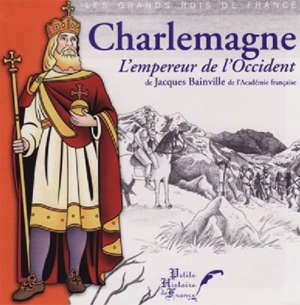 Charlemagne, L'empereur de l'Occident - Jacques (1879-1936) Bainville