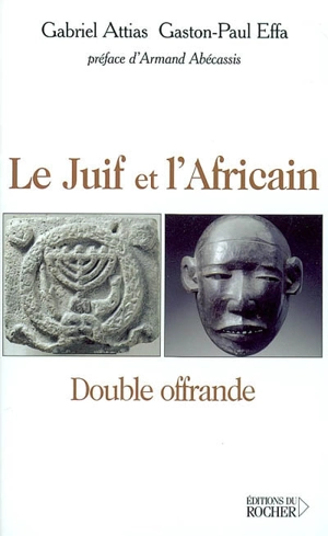 Le Juif et l'Africain : double offrande - Gabriel Attias