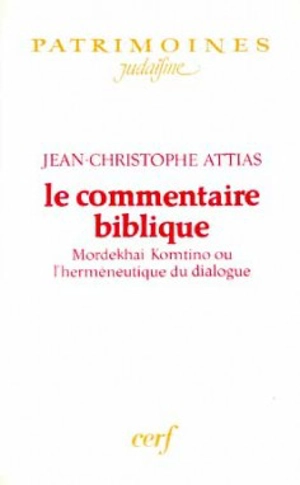 Le Commentaire biblique : Mordekhai Komtino ou l'herméneutique du dialogue - Jean-Christophe Attias