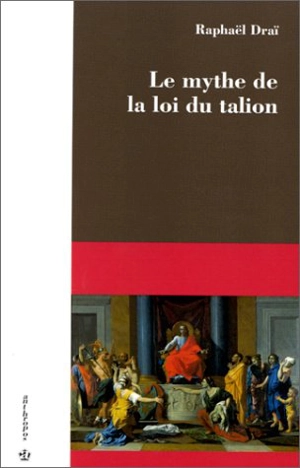 Le mythe de la loi du talion - Raphaël Draï