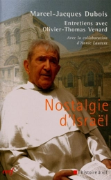Nostalgie d'Israël : entretiens avec Olivier-Thomas Venard - Marcel-Jacques Dubois