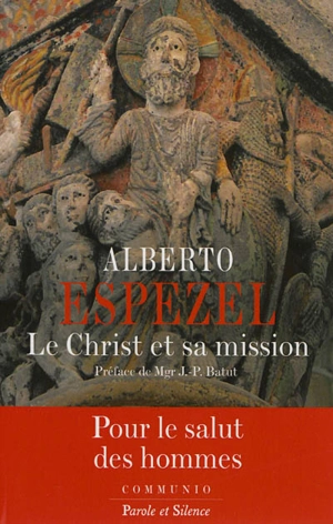 Le Christ et sa mission : petit traité de christologie - Alberto Espezel