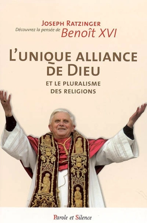 L'unique Alliance de Dieu et le pluralisme des religions - Benoît 16