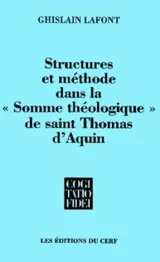 Structures et méthode dans la Somme théologique de saint Thomas d'Aquin - Ghislain Lafont
