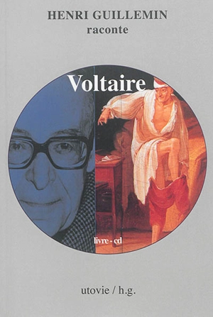 Henri Guillemin raconte Voltaire : livre-CD - Henri Guillemin