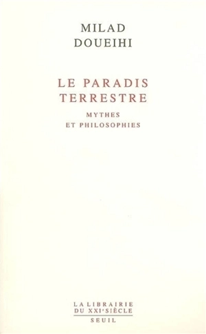 Le paradis terrestre : mythes et philosophies - Milad Doueihi