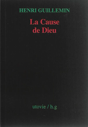 La cause de Dieu - Henri Guillemin