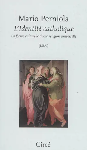 L'identité catholique : la forme culturelle d'une religion universelle - Mario Perniola