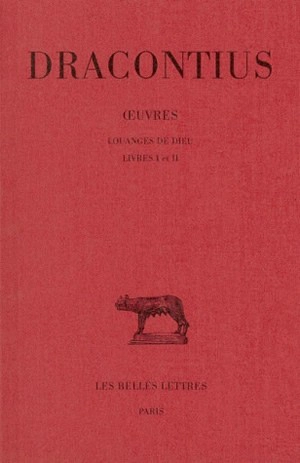 Oeuvres. Vol. 1. Louanges de Dieu : livres I et II - Blossius Aemilius Dracontius