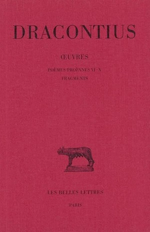 Oeuvres. Vol. 4. Poèmes profanes VI-X. Fragments - Blossius Aemilius Dracontius