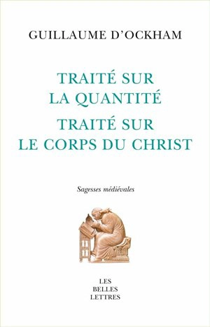 Traité sur la quantité. Traité sur le corps du Christ - Guillaume d'Ockham