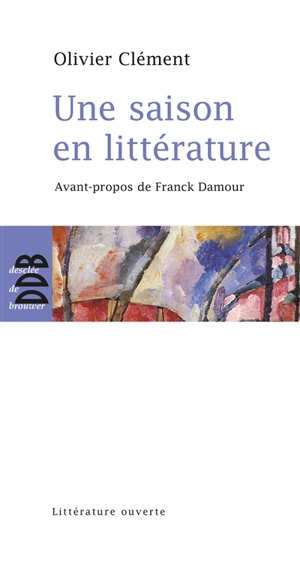 Une saison en littérature - Olivier Clément
