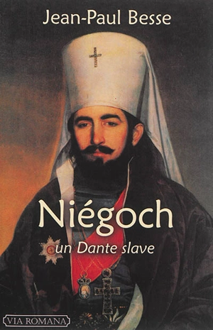 Niégoch : un Dante slave : introduction à l'aède des Balkans - Jean-Paul Besse