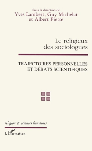 Le religieux des sociologues : trajectoires personnelles et débats scientifiques