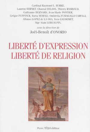 Liberté d'expression, liberté de religion : actes des XXIVe et XXVe colloques nationaux de la Confédération des juristes catholiques de France (Paris, 4-5 novembre 2010, 1er-2 décembre 2012) - Colloque national des juristes catholiques (24 ; 2010 ; Paris)