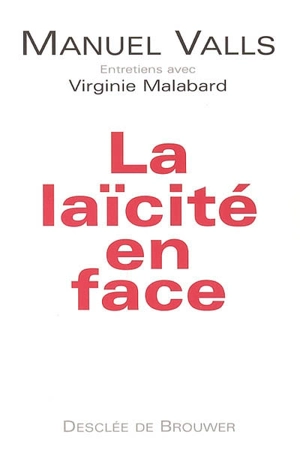 La laïcité en face : entretiens avec Virginie Malabard - Manuel Valls