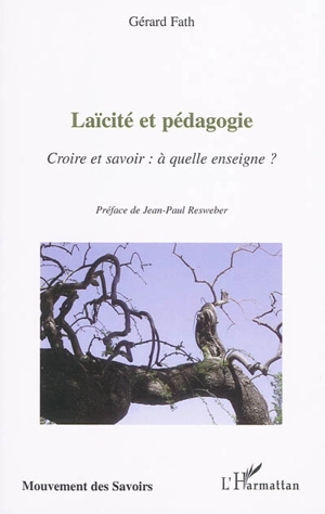 Laïcité et pédagogie : croire et savoir : à quelle enseigne ? - Gérard Fath