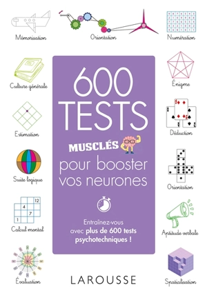 600 tests musclés pour booster vos neurones : entraînez-vous avec plus de 600 tests psychotechniques ! - Loïc Audrain
