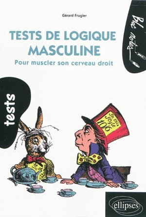 Tests de logique masculine : pour muscler son cerveau droit : niveau fondamental - Gérard Frugier