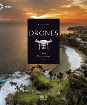 Drones : piloter, photographier, filmer - Colin Smith
