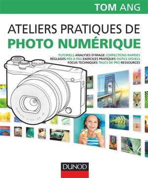 Ateliers pratiques de photo numérique - Tom Ang