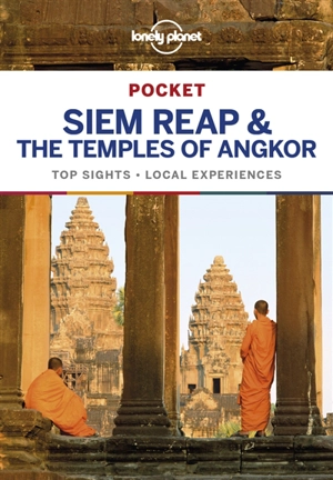Pocket Siem Reap & the temples of Angkor : top sights, local experiences - Nick Ray