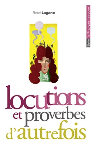 Locutions et proverbes d'autrefois - René Lagane