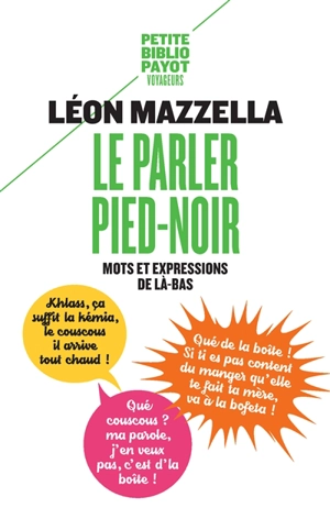 Le parler pied-noir : mots et expressions de là-bas - Léon Mazzella