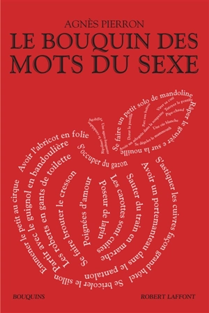 Le bouquin des mots du sexe - Agnès Pierron