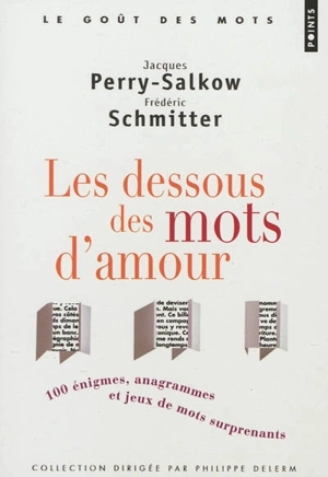 Les dessous des mots d'amour : cent énigmes, anagrammes et jeux de mots surprenants - Jacques Perry-Salkow