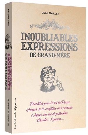 Inoubliables expressions de grand-mère - Jean Maillet