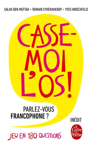 Casse-moi l'os ! : parlez-vous francophone ? : jeu en 180 questions - Salah Ben Meftah