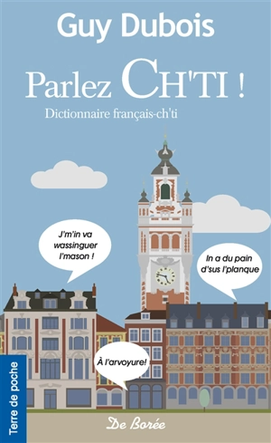 Parlez chti ! : dictionnaire français-chti - Guy Dubois