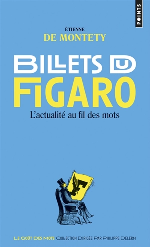 Billets du Figaro : l'actualité au fil des mots - Etienne de Montety