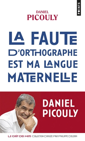 La faute d'orthographe est ma langue maternelle - Daniel Picouly