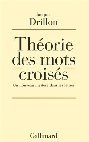 Théorie des mots croisés : un nouveau mystère dans les lettres - Jacques Drillon