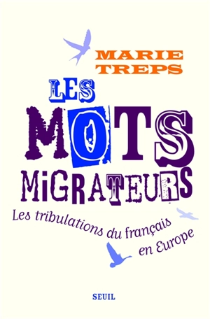 Les mots migrateurs : les tribulations du français en Europe - Marie Treps