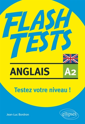 Anglais A2, flash tests : testez votre niveau ! - Jean-Luc Bordron